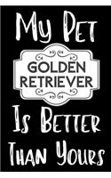 My Pet Golden Retriever Is Better Than Yours