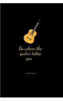 Go where the guitar takes you: Guitar Tablature Blank Notebook Chords Guitarists Sheet Music Journal Musician Gift 6 x 9 100 pages