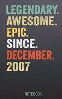 LEGENDARY AWESOME EPIC SINCE December 2007 notebook: Birthday Gift For Who Born in December Blank Lined Notebook And Journal with 6x9 Inch 120 Pages