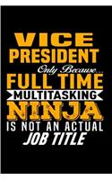 Vice President only because multitasking ninja is not an actual job title