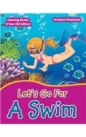 Lets Go For A Swim - Coloring Books 6 Year Old Edition