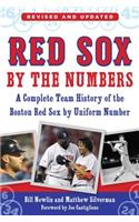 Red Sox by the Numbers: A Complete Team History of the Boston Red Sox by Uniform Number