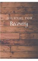 Journal For Recovery: Recovery Journal / Notebook / Diary for Birthday Gift or Christmas with Wood Theme