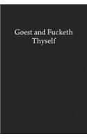 Goest and Fucketh Thyself