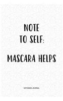 Note To Self Mascara Helps: A 6x9 Inch Matte Softcover QuoteJournal Notebook Diary With A Bold Text Font Cover Slogan and 120 Blank Lined Pages