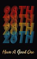 28th Have A Good One: 28th Birthday Journal / Notebook / Diary / Gift For Someone Turning 28 Years Old