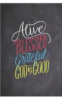 Alive Blessed Grateful - God is Good - Christian Journal