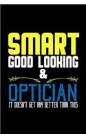 Smart good looking & optician. It doesn't get any better than this