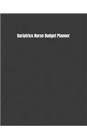 Bariatrics Nurse Budget Planner: Expense Finance Budget By A Year Monthly Weekly & Daily Bill Budgeting Planner And Organizer Tracker Workbook Journal