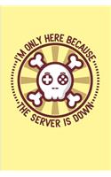 I'm Only Here Because The Server Is Down: Funny Gaming Quotes 2020 Planner - Weekly & Monthly Pocket Calendar - 6x9 Softcover Organizer - For Esport & Online Fans