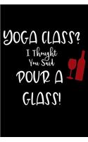 Yoga Class I Thought You Said Pour a Glass