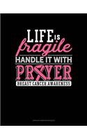 Life Is Fragile Handle It With Prayer Breast Cancer Awareness