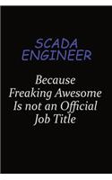 SCADA Engineer Because Freaking Awesome Is Not An Official Job Title: Career journal, notebook and writing journal for encouraging men, women and kids. A framework for building your career.
