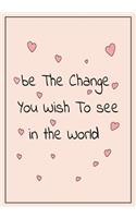 Be the Change you wish to see in the world: Feminist Appreciation Gifts For Strong Female Friend Coworker and Woman - Office Gifts - Office Lined Blank Notebook Journal with a friendship Appre