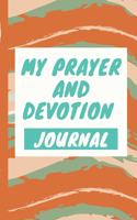 My Prayer And Devotion Journal: New Believer in Christ - Prayer Chain - Women - Church - Sermons On Sunday - Pastor - Bible Study Group - Weekly Prayers - Guided Praying - Gratitud