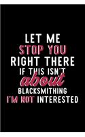 Let Me Stop You Right There If This Isn't About Blacksmithing I'm Not Interested