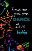 Trust me you can dance, love, vodka: Awesome gift for the vodka lover in your life for under ten dollars!