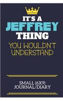 It's A Jeffrey Thing You Wouldn't Understand Small (6x9) Journal/Diary