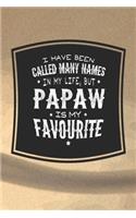 I Have Been Called Many Names In My Life, But Papaw Is My Favorite: Family life Grandpa Dad Men love marriage friendship parenting wedding divorce Memory dating Journal Blank Lined Note Book Gift