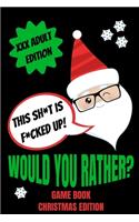 Would You Rather Game Book, Christmas Edition: Would You Rather Adult Version For Xmas- Funny Inappropriate Questions For Grown Ups-Dirty Santa Stocking Stuffers For Adults-Gag Gift Ideas