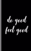 Do Good Feel Good: Be The Good Inspiring Quotes Wide Ruled Lined Notebook - 120 Pages 8.5x11 Composition