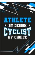 Athlete by Design Cyclist by Choice: Cyclists and Cycling Blank Lined Notebook Journal Diary 6x9