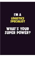 I'M A Logistics Specialist, What's Your Super Power?