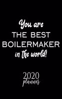 You Are The Best Boilermaker In The World! 2020 Planner: Nice 2020 Calendar for Boilermaker - Christmas Gift Idea for Boilermaker - Boilermaker Journal for 2020 - 120 pages 8.5x11 inches