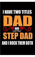 I have Two Titles Dad and Step Dad and I Rock them Both: 110 Game Sheets - Four in a Row Fun Blank Games - Soft Cover Book for Kids for Traveling & Summer Vacations - Mini Game - Clever Kids - 110 Lined pa
