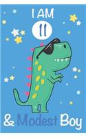 I am 11 and Modest Boy: Dinosaur Journal, My Dinosaur Book A Happy Birthday 11 Years Old Dinosaur Activity Journal Notebook for Kids, 11 Year Old Birthday Gift for Boys! Bi