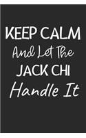 Keep Calm And Let The Jack Chi Handle It: Lined Journal, 120 Pages, 6 x 9, Jack Chi Dog Owner Gift Idea, Black Matte Finish (Keep Calm And Let The Jack Chi Handle It Journal)