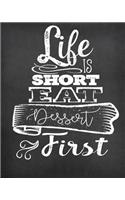 Life Is Short Eat Dessert First: Blank Recipe Journal to Write in, Farmhouse Chalkboard Look; Perfect to Make Your Own Recipe Book or Cookbook
