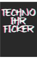 Techno ihr Ficker