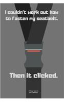 I couldn't work out how to fasten my seatbelt. Then it clicked.: Mileage logbook tracking journal for men women driver car truck vehicle office recording miles to fill in funny cute hilarious puns notebook dairy