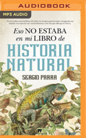 Eso No Estaba En Mi Libro de Historia Natural (Narración En Castellano)