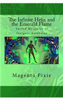 The Infinite Helix and the Emerald Flame: Sacred Mysteries of Stargate Ascension
