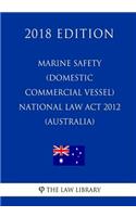 Marine Safety (Domestic Commercial Vessel) National Law Act 2012 (Australia) (2018 Edition)