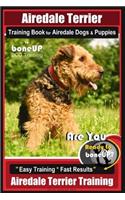 Airedale Terrier Training Book for Airedale Dogs & Puppies by Boneup Dog Training