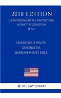 Hazardous Waste Generator Improvements Rule (Us Environmental Protection Agency Regulation) (Epa) (2018 Edition)