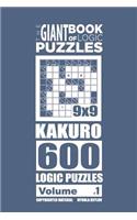 The Giant Book of Logic Puzzles - Kakuro 600 9x9 Puzzles (Volume 1)