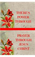 Theres power through prayer through Jesus Christ