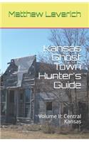 Kansas Ghost Town Hunter's Guide: Volume II: Central Kansas(2 Kansas Ghost Town Hunter)