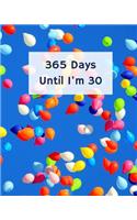 365 Days Until I'm 30: Blank Pages Planner, Lined Notebook, Journal, Diary, Page a Day (365 Pages), Birthday Gift Idea, Book Size 8"x10"
