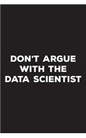 Don't Argue With The Data Scientist