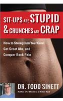 Sit-Ups Are Stupid & Crunches Are Crap