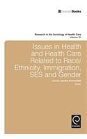Issues in Health and Health Care Related to Race/Ethnicity, Immigration, Ses and Gender