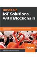 Hands-On IoT Solutions with Blockchain