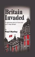 Britain Invaded: A nightmare story of love and evil in Nazi Britain