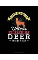 Always Be Yourself Unless You Can Be a Deer Then Be a Deer: Cornell Notes Notebook(77 Cornell Notes Notebook)