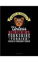 Always Be Yourself Unless You Can Be a Yorkshire Terrier Then Be a Yorkshire Terrier: Accounts Journal(333 Accounts Journal)